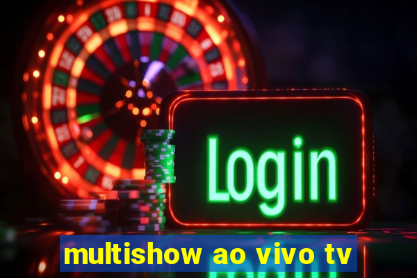 multishow ao vivo tv